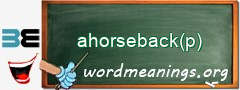 WordMeaning blackboard for ahorseback(p)